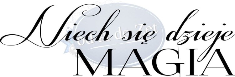 napis Niech się dzieje magia-krzywe9x3.jpg