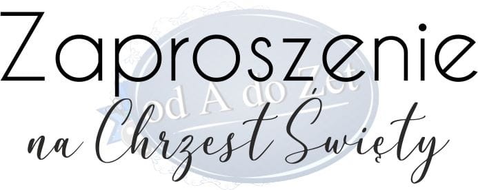 napis Zaproszenie na Chrzest Święty 1.jpg